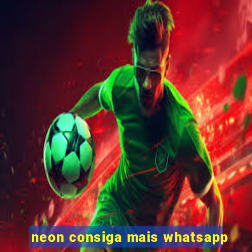 neon consiga mais whatsapp